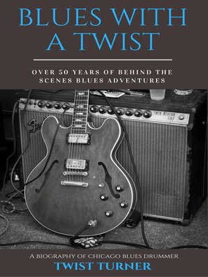 cover image of Blues With a Twist: Over 50 Years of Behind the Scenes Blues Adventures